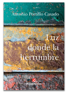 Antonio Portillo Luz donde la herrumbre